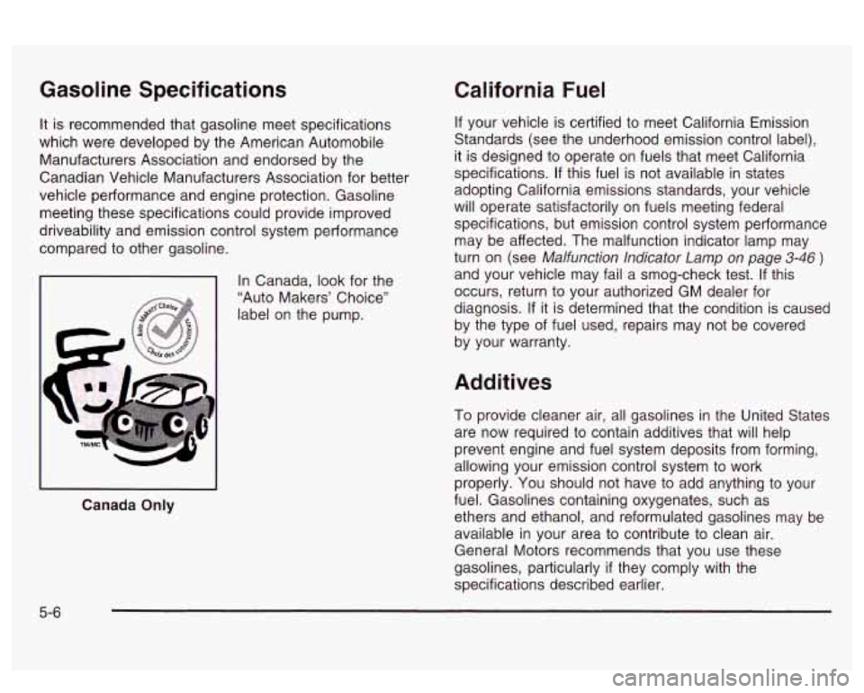 PONTIAC BONNEVILLE 2003  Owners Manual Gasoline Specifications 
It  is recommended  that gasoline meet  specifications 
which were  developed by the  American  Automobile 
Manufacturers  Association  and  endorsed by  the 
Canadian  Vehicl