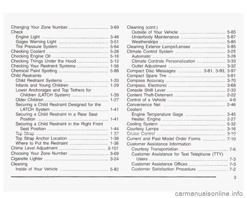 PONTIAC BONNEVILLE 2003  Owners Manual Changing Your Zone  Number ............................ 3-69 
Check  Engine  Light 
............................................... 3-46 
Tire  Pressure  System 
................................... 5-