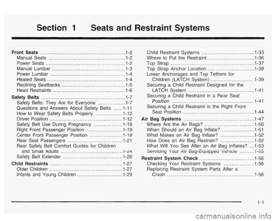 PONTIAC BONNEVILLE 2003 Owners Manual Section 1 Seats and Restraint Systems
Front Seats ................................................... 1-2
Manual Seats
................................................ 1-2
Power Seats
...... PONTIAC BONNEVILLE 2003 Owners Manual Section 1 Seats and Restraint Systems
Front Seats ................................................... 1-2
Manual Seats
................................................ 1-2
Power Seats
......