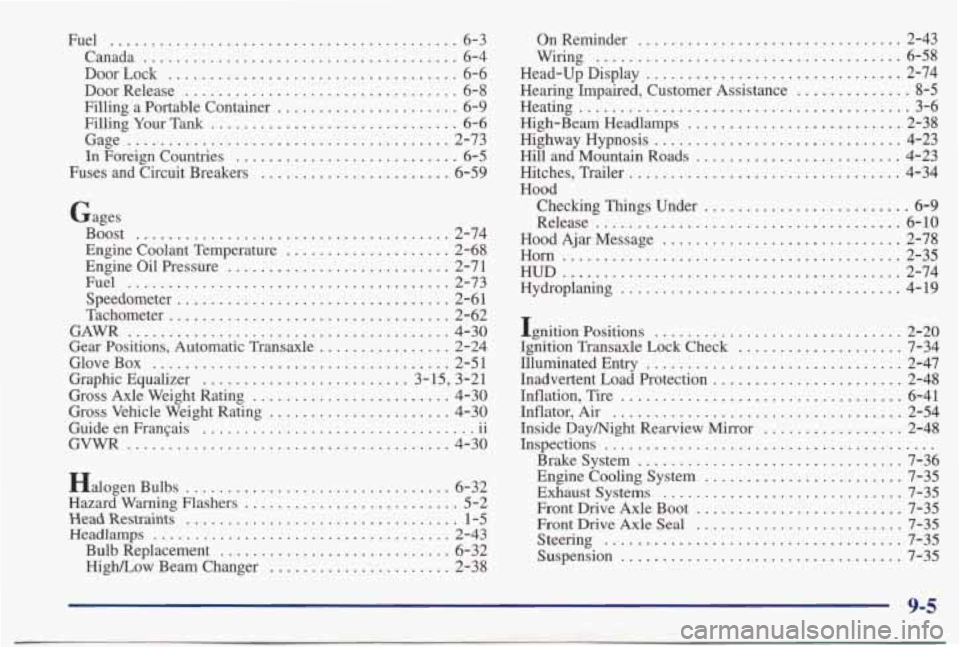 PONTIAC BONNEVILLE 1998  Owners Manual Fuel .......................................... 6-3 
Canada 
...................................... 6-4 
Door  Lock 
................................... 6-6 
Door  Release 
...........................