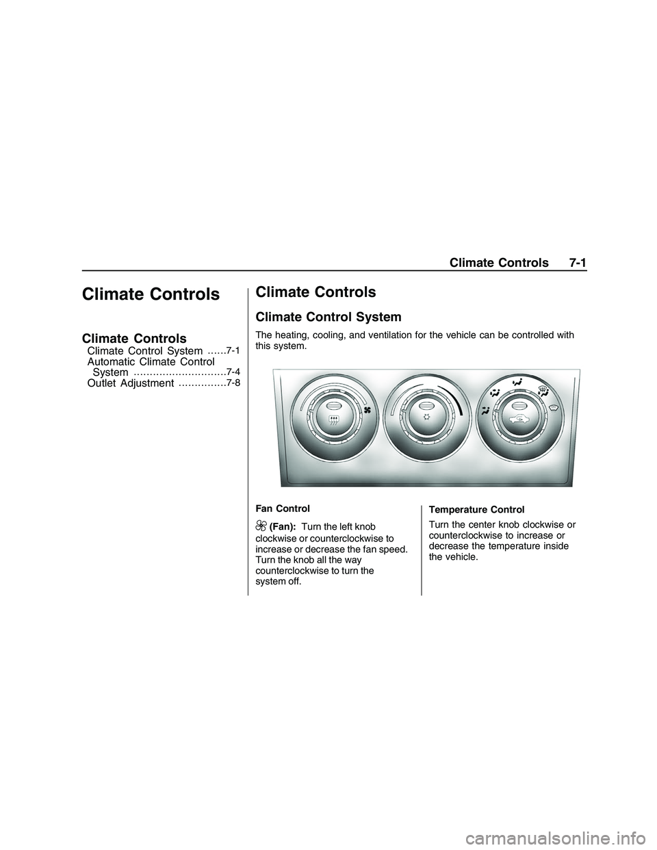 PONTIAC G8 2008  Owners Manual Climate Controls
Climate Controls
Climate Control System......7-1
Automatic Climate Control
System............................ .7-4
Outlet Adjustment...............7-8
Climate Controls
Climate Control