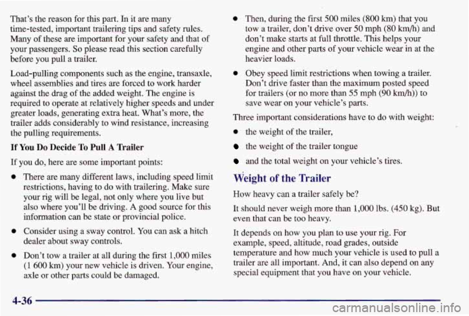 PONTIAC GRAND AM 1997 Owners Manual That’s the reason for this part. In it are many
time-tested, important trailering tips and safety rules.
Many of these are important for your safety and that of
your passengers.
So pl PONTIAC GRAND AM 1997 Owners Manual That’s the reason for this part. In it are many
time-tested, important trailering tips and safety rules.
Many of these are important for your safety and that of
your passengers.
So pl