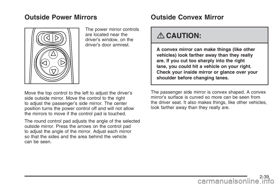 PONTIAC GRAND PRIX 2008  Owners Manual Outside Power Mirrors
The power mirror controls
are located near the
driver’s window, on the
driver’s door armrest.
Move the top control to the left to adjust the driver’s
side outside mirror. M