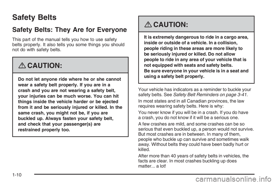 PONTIAC GRAND PRIX 2008  Owners Manual Safety Belts
Safety Belts: They Are for Everyone
This part of the manual tells you how to use safety
belts properly. It also tells you some things you should
not do with safety belts.
{CAUTION:
Do not