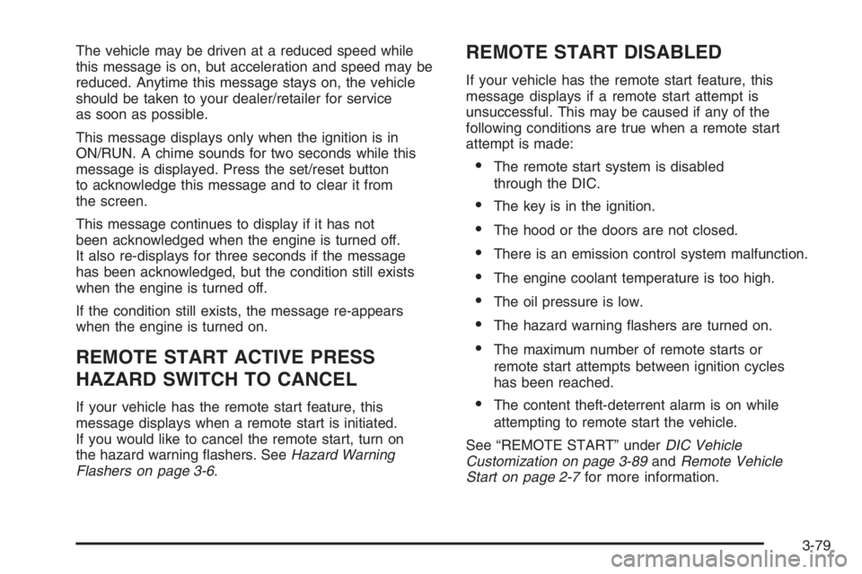 PONTIAC GRAND PRIX 2008  Owners Manual The vehicle may be driven at a reduced speed while
this message is on, but acceleration and speed may be
reduced. Anytime this message stays on, the vehicle
should be taken to your dealer/retailer for