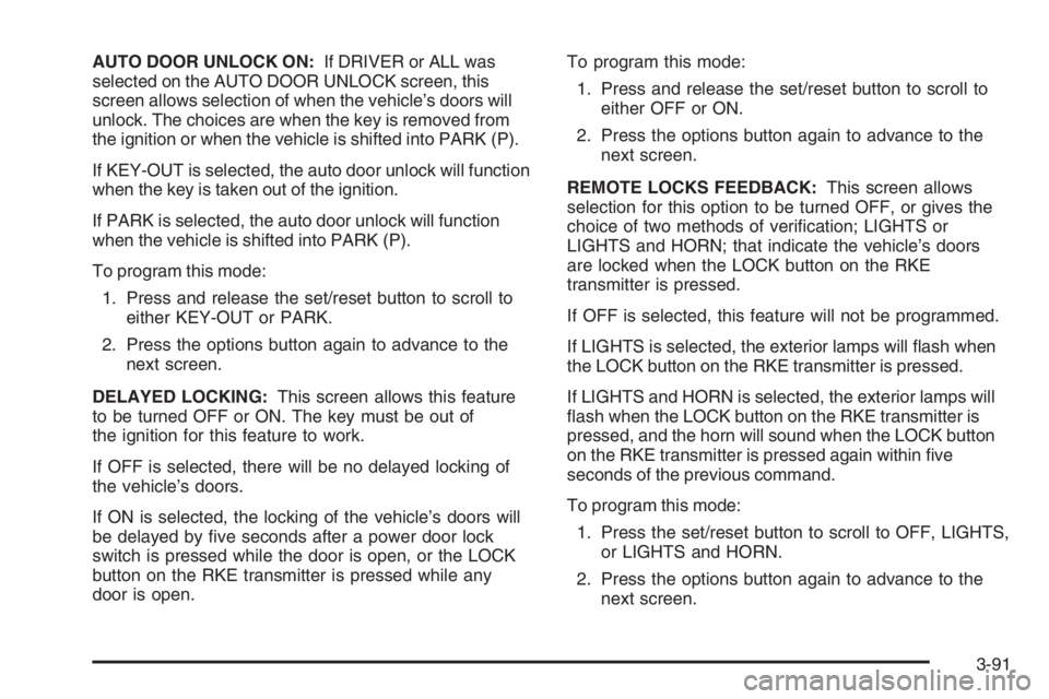 PONTIAC GRAND PRIX 2008  Owners Manual AUTO DOOR UNLOCK ON:If DRIVER or ALL was
selected on the AUTO DOOR UNLOCK screen, this
screen allows selection of when the vehicle’s doors will
unlock. The choices are when the key is removed from
t