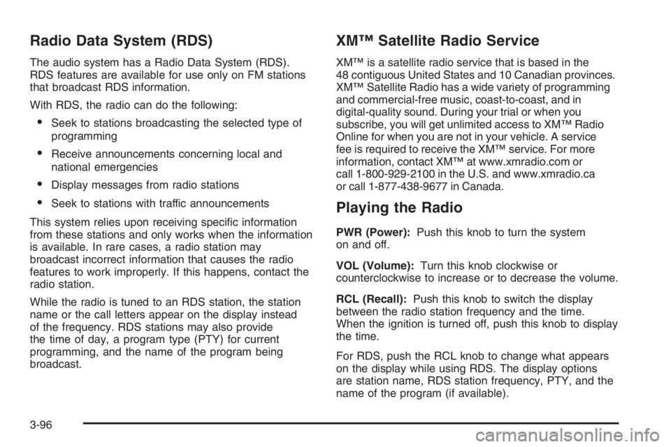 PONTIAC GRAND PRIX 2008  Owners Manual Radio Data System (RDS)
The audio system has a Radio Data System (RDS).
RDS features are available for use only on FM stations
that broadcast RDS information.
With RDS, the radio can do the following: