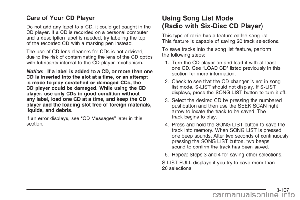 PONTIAC GRAND PRIX 2008  Owners Manual Care of Your CD Player
Do not add any label to a CD, it could get caught in the
CD player. If a CD is recorded on a personal computer
and a description label is needed, try labeling the top
of the rec