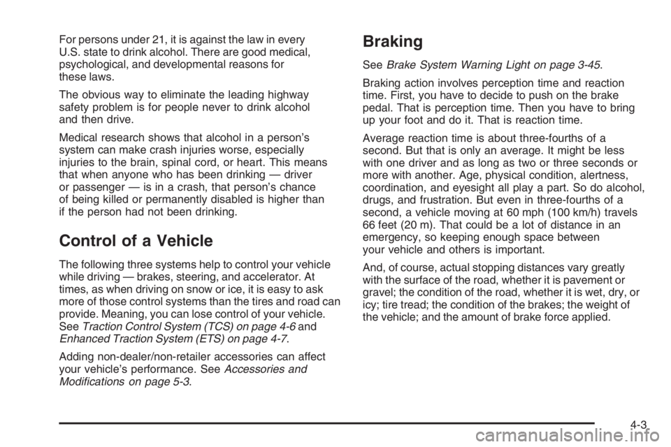 PONTIAC GRAND PRIX 2008  Owners Manual For persons under 21, it is against the law in every
U.S. state to drink alcohol. There are good medical,
psychological, and developmental reasons for
these laws.
The obvious way to eliminate the lead