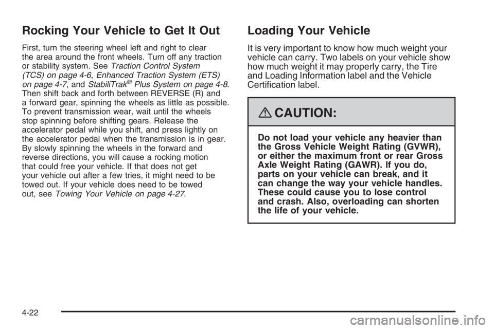 PONTIAC GRAND PRIX 2008  Owners Manual Rocking Your Vehicle to Get It Out
First, turn the steering wheel left and right to clear
the area around the front wheels. Turn off any traction
or stability system. SeeTraction Control System
(TCS) 