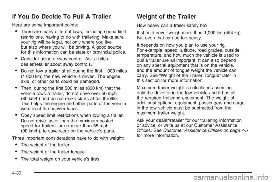 PONTIAC GRAND PRIX 2008  Owners Manual If You Do Decide To Pull A Trailer
Here are some important points:
There are many different laws, including speed limit
restrictions, having to do with trailering. Make sure
your rig will be legal, n