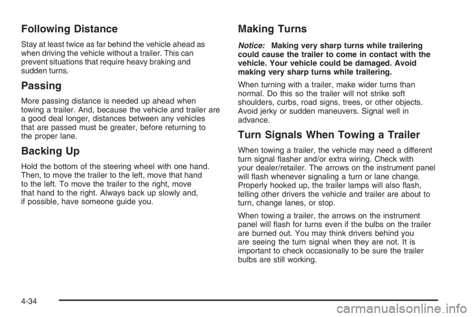 PONTIAC GRAND PRIX 2008  Owners Manual Following Distance
Stay at least twice as far behind the vehicle ahead as
when driving the vehicle without a trailer. This can
prevent situations that require heavy braking and
sudden turns.
Passing
M