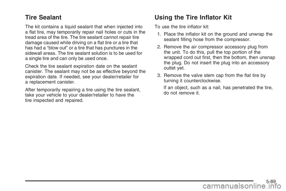 PONTIAC GRAND PRIX 2008  Owners Manual Tire Sealant
The kit contains a liquid sealant that when injected into
a �at tire, may temporarily repair nail holes or cuts in the
tread area of the tire. The tire sealant cannot repair tire
damage c