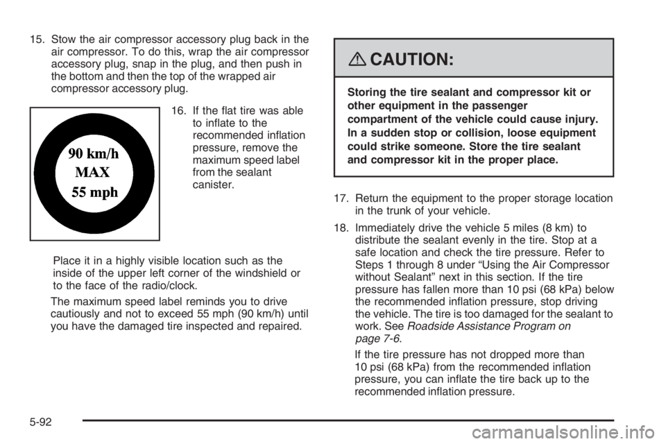 PONTIAC GRAND PRIX 2008  Owners Manual 15. Stow the air compressor accessory plug back in the
air compressor. To do this, wrap the air compressor
accessory plug, snap in the plug, and then push in
the bottom and then the top of the wrapped