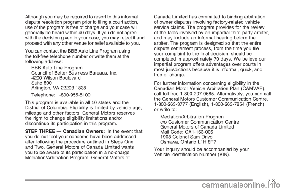 PONTIAC GRAND PRIX 2008  Owners Manual Although you may be required to resort to this informal
dispute resolution program prior to �ling a court action,
use of the program is free of charge and your case will
generally be heard within 40 d