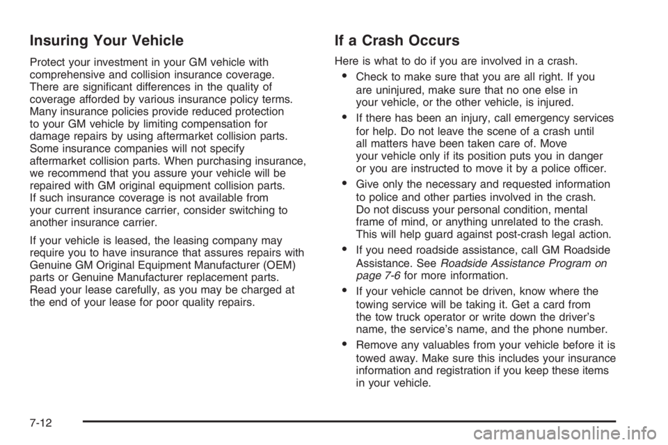 PONTIAC GRAND PRIX 2008  Owners Manual Insuring Your Vehicle
Protect your investment in your GM vehicle with
comprehensive and collision insurance coverage.
There are signi�cant differences in the quality of
coverage afforded by various in