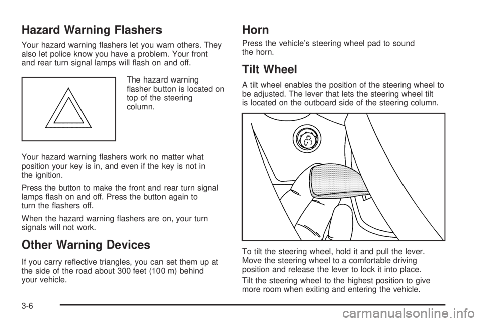 PONTIAC GRAND PRIX 2006  Owners Manual Hazard Warning Flashers
Your hazard warning �ashers let you warn others. They
also let police know you have a problem. Your front
and rear turn signal lamps will �ash on and off.
The hazard warning
�a