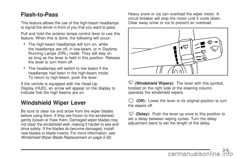 PONTIAC GRAND PRIX 2006  Owners Manual Flash-to-Pass
This feature allows the use of the high-beam headlamps
to signal the driver in front of you that you want to pass.
Pull and hold the exterior lamps control lever to use this
feature. Whe