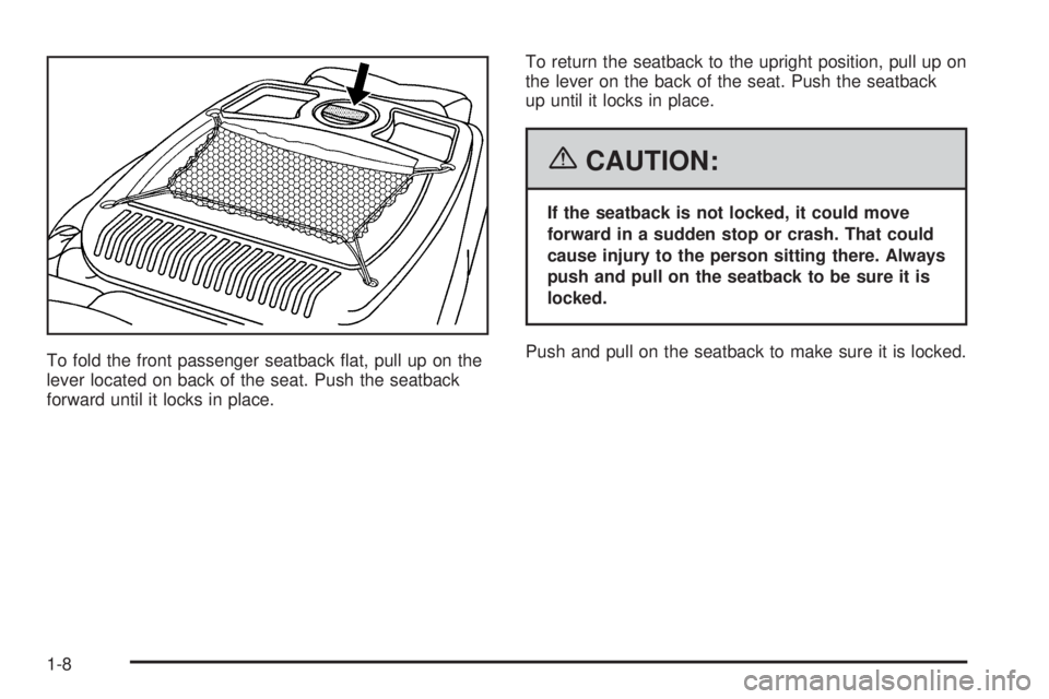 PONTIAC GRAND PRIX 2006  Owners Manual To fold the front passenger seatback �at, pull up on the
lever located on back of the seat. Push the seatback
forward until it locks in place.To return the seatback to the upright position, pull up on