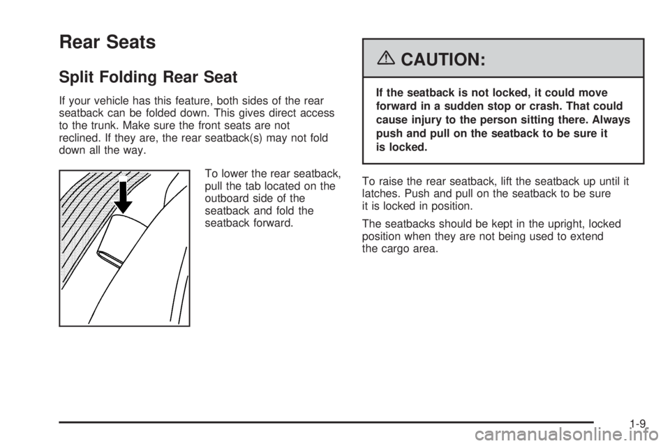 PONTIAC GRAND PRIX 2006  Owners Manual Rear Seats
Split Folding Rear Seat
If your vehicle has this feature, both sides of the rear
seatback can be folded down. This gives direct access
to the trunk. Make sure the front seats are not
reclin
