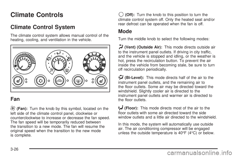 PONTIAC GRAND PRIX 2006  Owners Manual Climate Controls
Climate Control System
The climate control system allows manual control of the
heating, cooling, and ventilation in the vehicle.
Fan
9
(Fan):Turn the knob by this symbol, located on t