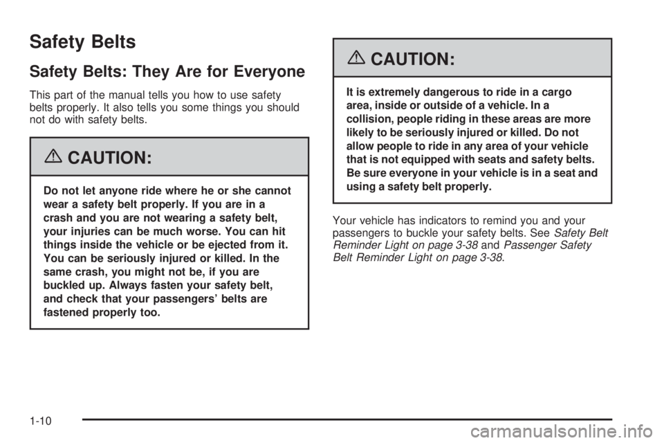 PONTIAC GRAND PRIX 2006  Owners Manual Safety Belts
Safety Belts: They Are for Everyone
This part of the manual tells you how to use safety
belts properly. It also tells you some things you should
not do with safety belts.
{CAUTION:
Do not
