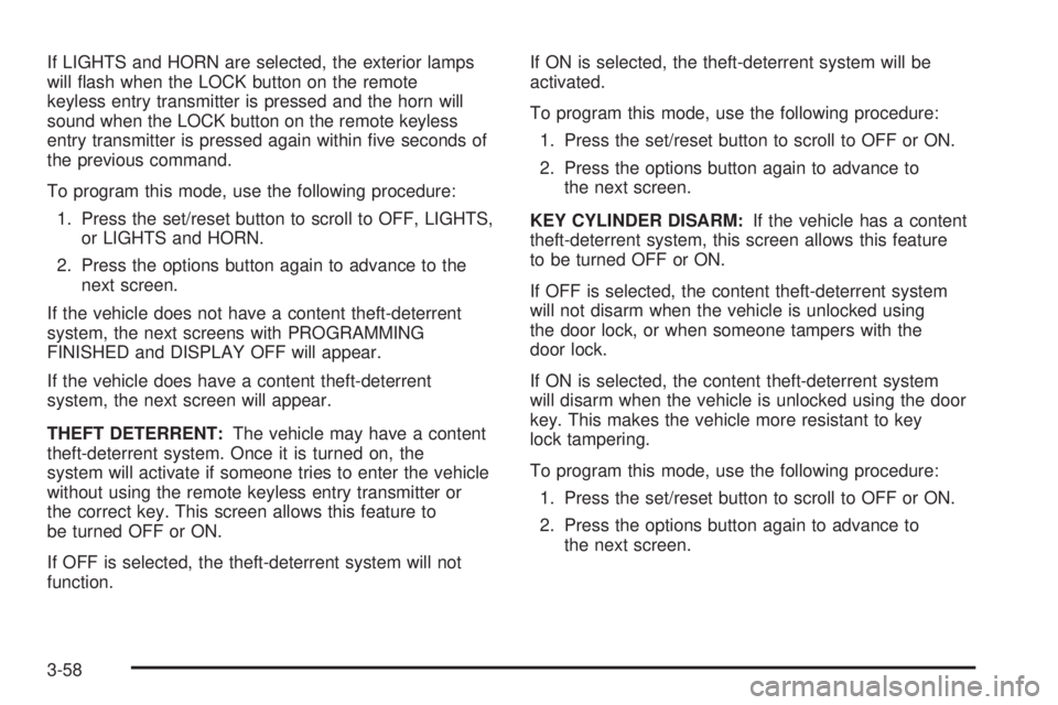 PONTIAC GRAND PRIX 2006  Owners Manual If LIGHTS and HORN are selected, the exterior lamps
will �ash when the LOCK button on the remote
keyless entry transmitter is pressed and the horn will
sound when the LOCK button on the remote keyless