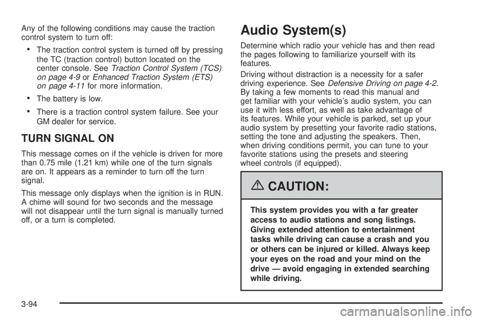 PONTIAC GRAND PRIX 2006  Owners Manual Any of the following conditions may cause the traction
control system to turn off:
The traction control system is turned off by pressing
the TC (traction control) button located on the
center console