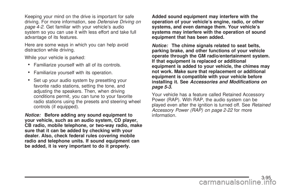 PONTIAC GRAND PRIX 2006  Owners Manual Keeping your mind on the drive is important for safe
driving. For more information, seeDefensive Driving on
page 4-2. Get familiar with your vehicle’s audio
system so you can use it with less effort