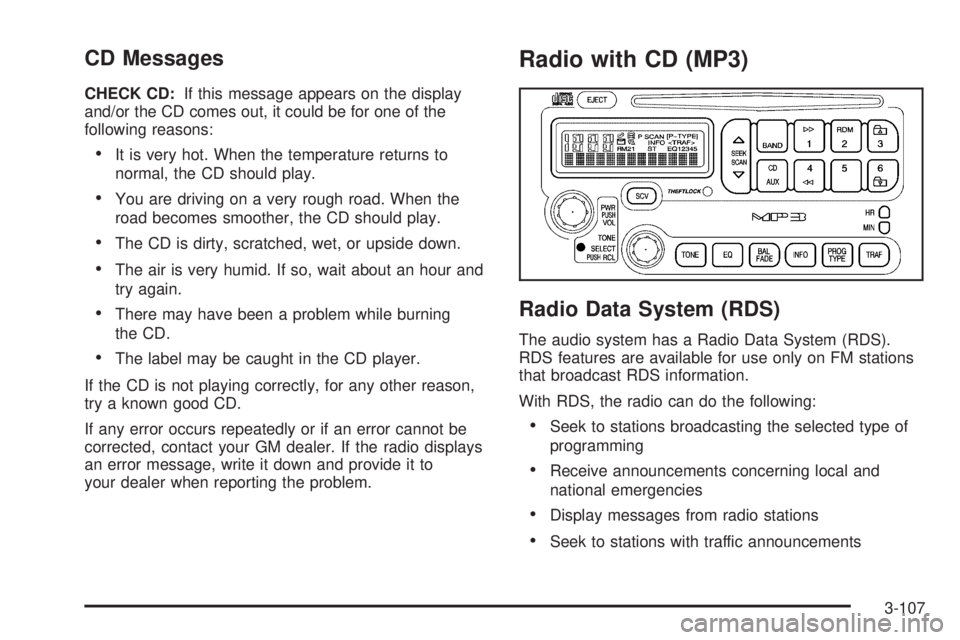 PONTIAC GRAND PRIX 2006  Owners Manual CD Messages
CHECK CD:If this message appears on the display
and/or the CD comes out, it could be for one of the
following reasons:
It is very hot. When the temperature returns to
normal, the CD shoul