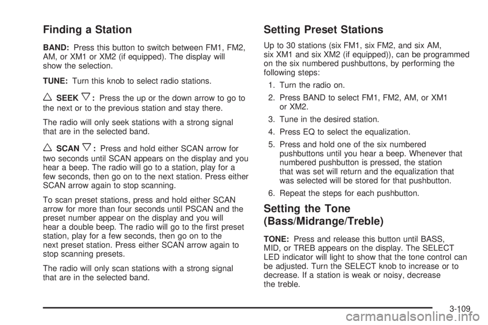 PONTIAC GRAND PRIX 2006  Owners Manual Finding a Station
BAND:Press this button to switch between FM1, FM2,
AM, or XM1 or XM2 (if equipped). The display will
show the selection.
TUNE:Turn this knob to select radio stations.
wSEEKx:Press th