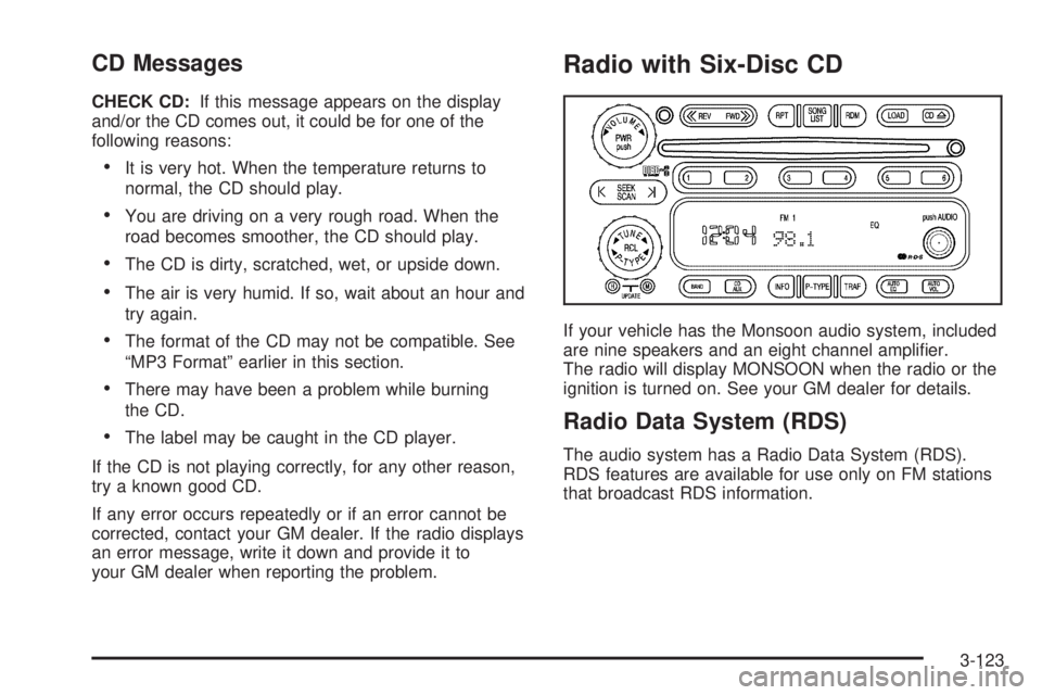 PONTIAC GRAND PRIX 2006  Owners Manual CD Messages
CHECK CD:If this message appears on the display
and/or the CD comes out, it could be for one of the
following reasons:
It is very hot. When the temperature returns to
normal, the CD shoul