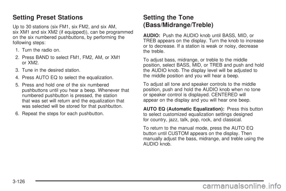 PONTIAC GRAND PRIX 2006  Owners Manual Setting Preset Stations
Up to 30 stations (six FM1, six FM2, and six AM,
six XM1 and six XM2 (if equipped)), can be programmed
on the six numbered pushbuttons, by performing the
following steps:
1. Tu