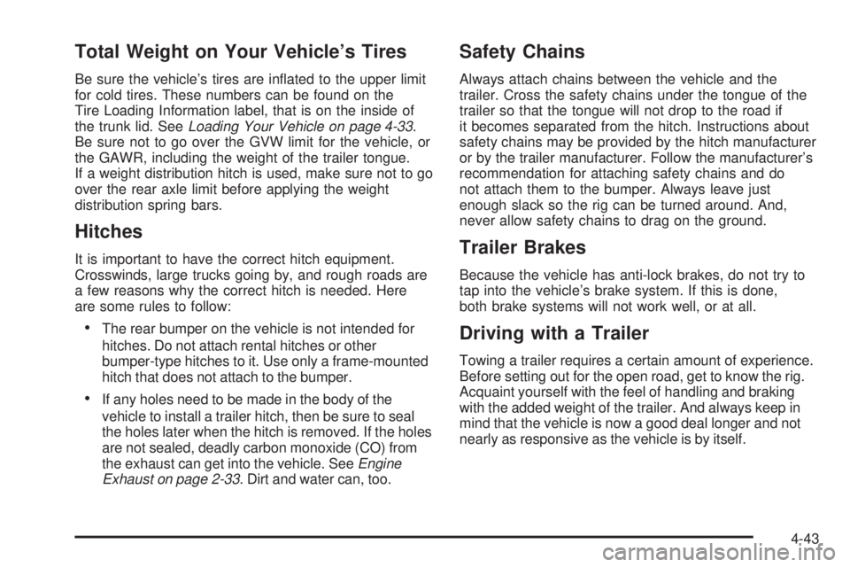 PONTIAC GRAND PRIX 2006  Owners Manual Total Weight on Your Vehicle’s Tires
Be sure the vehicle’s tires are in�ated to the upper limit
for cold tires. These numbers can be found on the
Tire Loading Information label, that is on the ins
