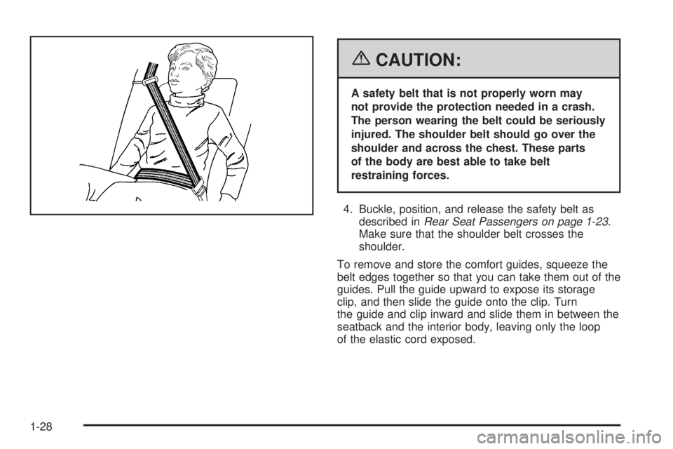 PONTIAC GRAND PRIX 2006  Owners Manual {CAUTION:
A safety belt that is not properly worn may
not provide the protection needed in a crash.
The person wearing the belt could be seriously
injured. The shoulder belt should go over the
shoulde