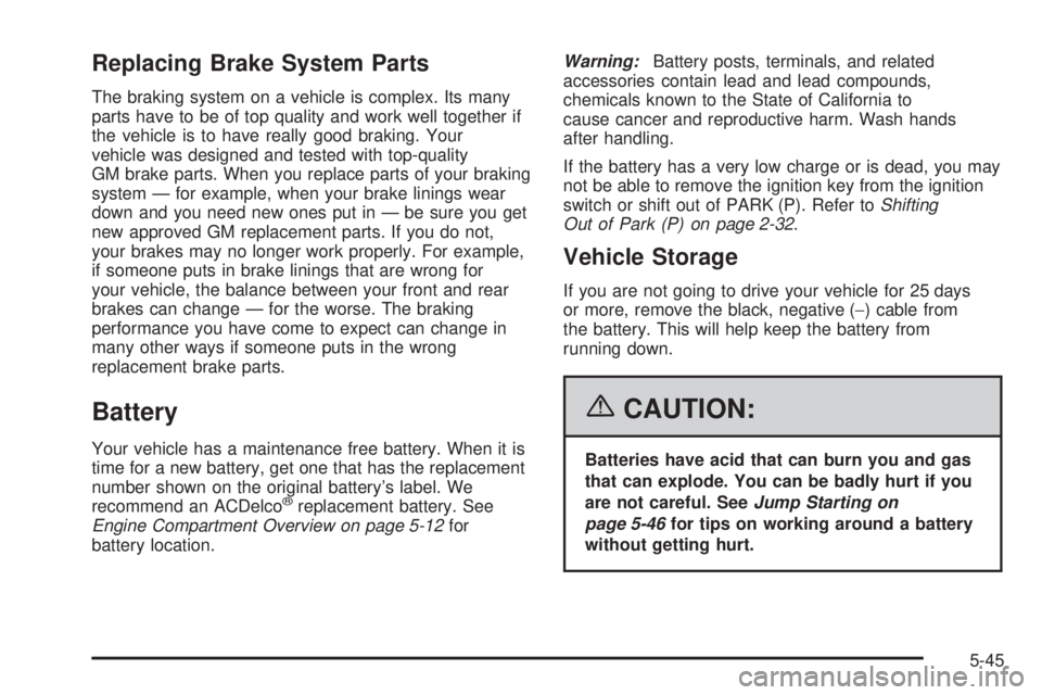 PONTIAC GRAND PRIX 2006 Owners Manual Replacing Brake System Parts
The braking system on a vehicle is complex. Its many
parts have to be of top quality and work well together if
the vehicle is to have really good braking. Your
vehicle was PONTIAC GRAND PRIX 2006 Owners Manual Replacing Brake System Parts
The braking system on a vehicle is complex. Its many
parts have to be of top quality and work well together if
the vehicle is to have really good braking. Your
vehicle was