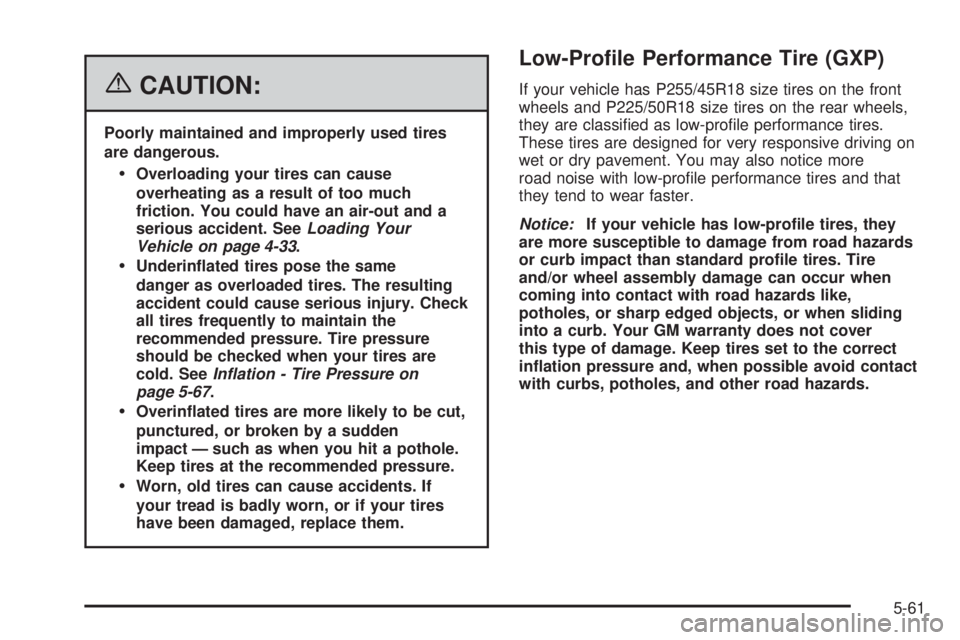 PONTIAC GRAND PRIX 2006  Owners Manual {CAUTION:
Poorly maintained and improperly used tires
are dangerous.
Overloading your tires can cause
overheating as a result of too much
friction. You could have an air-out and a
serious accident. S