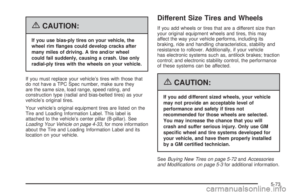 PONTIAC GRAND PRIX 2006  Owners Manual {CAUTION:
If you use bias-ply tires on your vehicle, the
wheel rim �anges could develop cracks after
many miles of driving. A tire and/or wheel
could fail suddenly, causing a crash. Use only
radial-pl