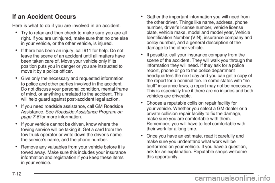 PONTIAC GRAND PRIX 2006  Owners Manual If an Accident Occurs
Here is what to do if you are involved in an accident.
Try to relax and then check to make sure you are all
right. If you are uninjured, make sure that no one else
in your vehic
