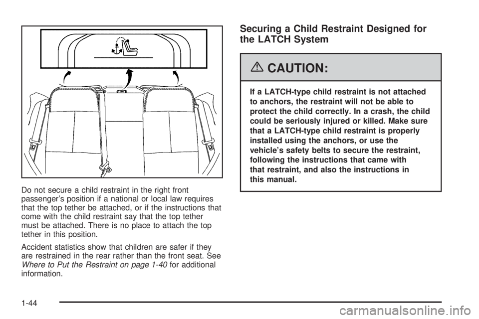 PONTIAC GRAND PRIX 2006  Owners Manual Do not secure a child restraint in the right front
passenger’s position if a national or local law requires
that the top tether be attached, or if the instructions that
come with the child restraint