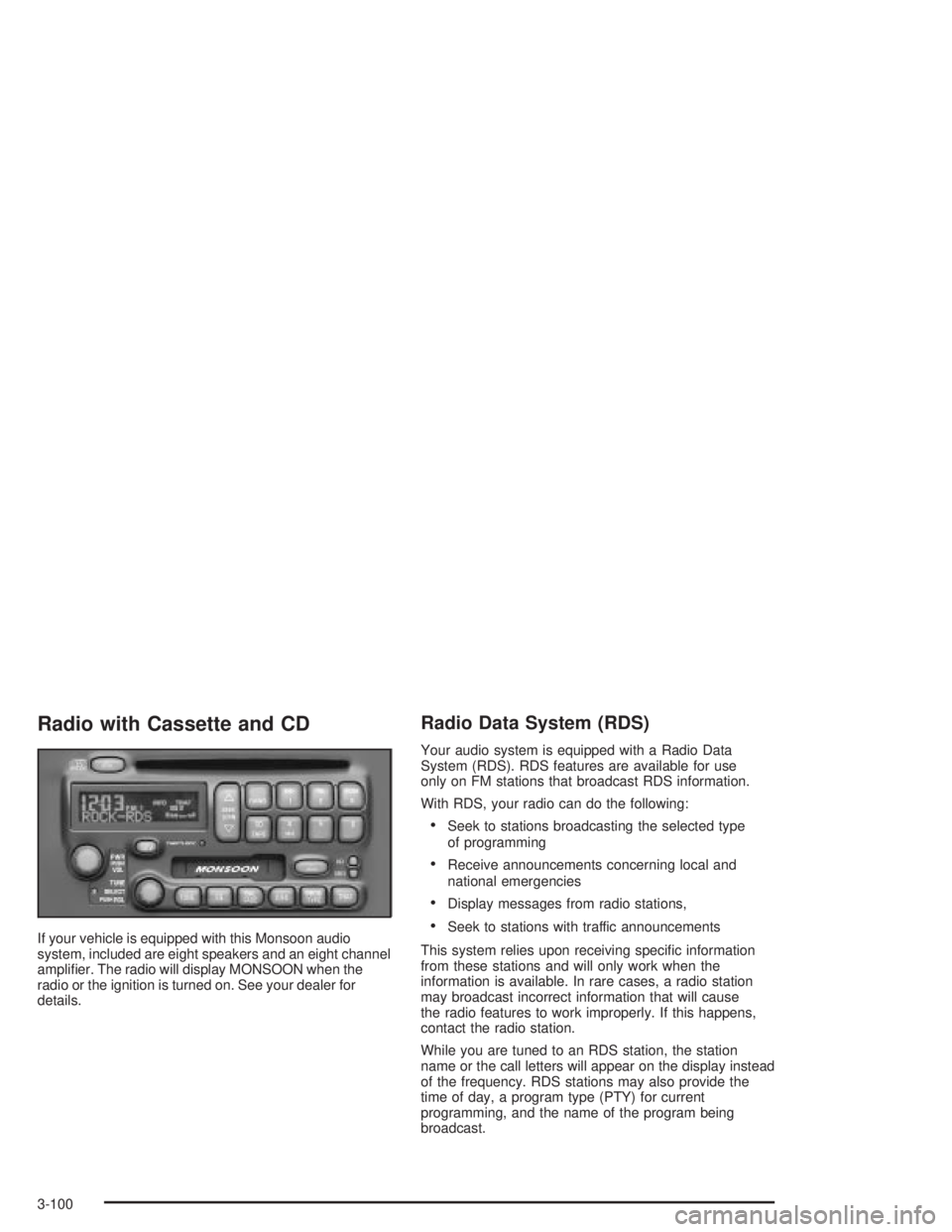 PONTIAC GRAND PRIX 2004  Owners Manual Radio with Cassette and CD
If your vehicle is equipped with this Monsoon audio
system, included are eight speakers and an eight channel
ampli®er. The radio will display MONSOON when the
radio or the 