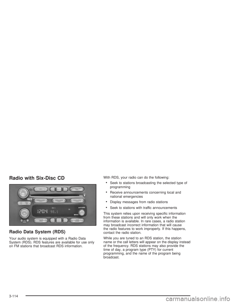 PONTIAC GRAND PRIX 2004  Owners Manual Radio with Six-Disc CD
Radio Data System (RDS)
Your audio system is equipped with a Radio Data
System (RDS). RDS features are available for use only
on FM stations that broadcast RDS information.With 