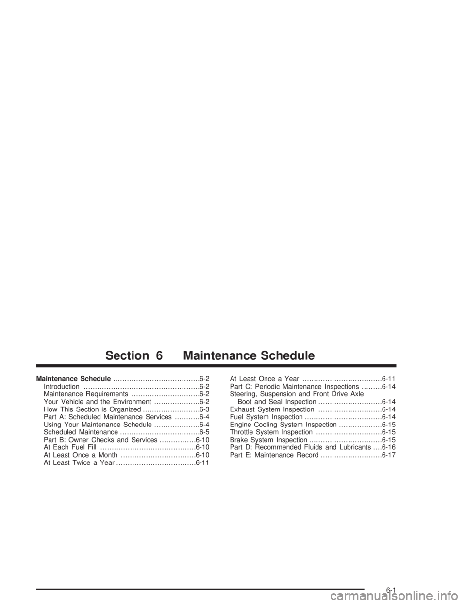 PONTIAC GRAND PRIX 2004  Owners Manual Maintenance Schedule......................................6-2
Introduction...................................................6-2
Maintenance Requirements..............................6-2
Your Vehicle 