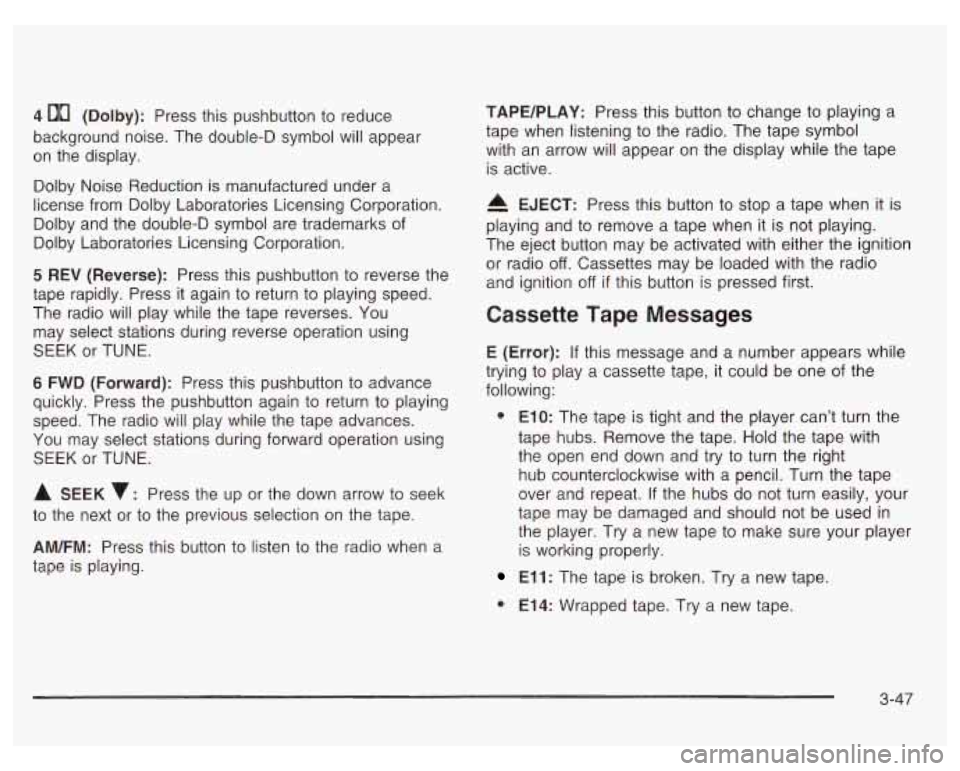 PONTIAC GRAND PRIX 2003 Owners Manual 4 00 (Dolby): Press this pushbutton to reduce
background noise. The double-D symbol will appear
on the display.
Dolby Noise Reduction is manufactured under a
license from Dolby Labo PONTIAC GRAND PRIX 2003 Owners Manual 4 00 (Dolby): Press this pushbutton to reduce
background noise. The double-D symbol will appear
on the display.
Dolby Noise Reduction is manufactured under a
license from Dolby Labo