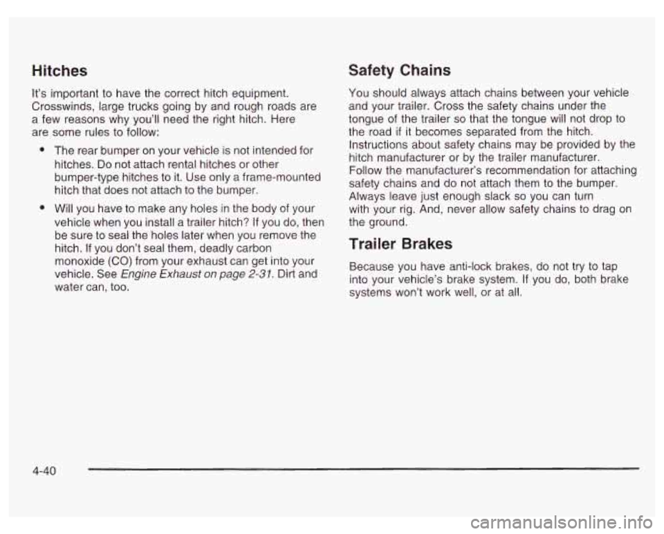 PONTIAC GRAND PRIX 2003 Owners Manual Hitches
It’s important to have the correct hitch equipment.
Crosswinds, large trucks going by and rough roads are
a few reasons why you’ll need the right hitch. Here
are some rules to PONTIAC GRAND PRIX 2003 Owners Manual Hitches
It’s important to have the correct hitch equipment.
Crosswinds, large trucks going by and rough roads are
a few reasons why you’ll need the right hitch. Here
are some rules to
