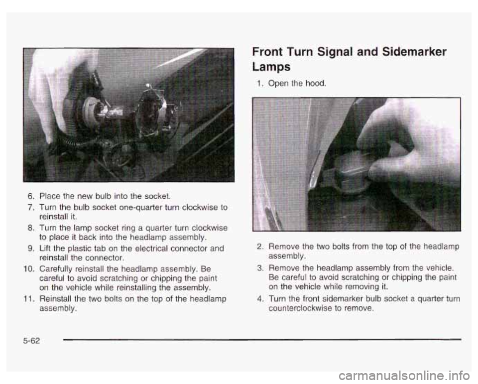 PONTIAC GRAND PRIX 2003  Owners Manual Front  Turn  Signal  and  Sidemarker 
6. Place the new bulb into the socket. 
7. Turn  the bulb socket one-quarter turn clockwise to 
reinstall  it. 
8. Turn the lamp  socket ring  a quarter turn cloc