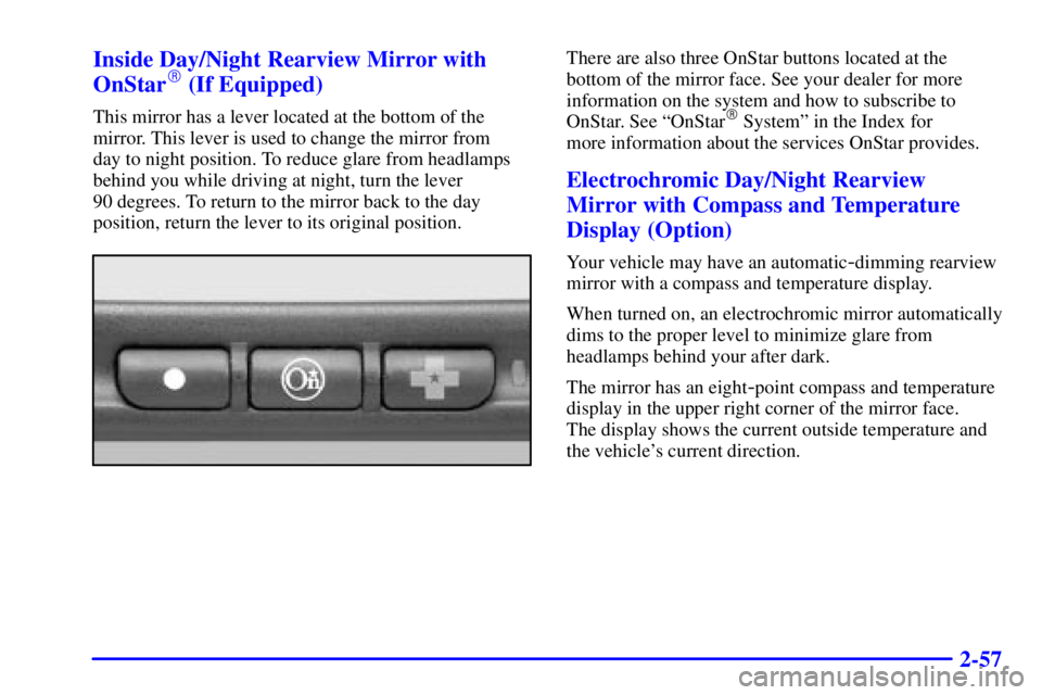 PONTIAC GRAND PRIX 2001  Owners Manual 2-57 Inside Day/Night Rearview Mirror with
OnStar
 (If Equipped)
This mirror has a lever located at the bottom of the
mirror. This lever is used to change the mirror from 
day to night position. To r