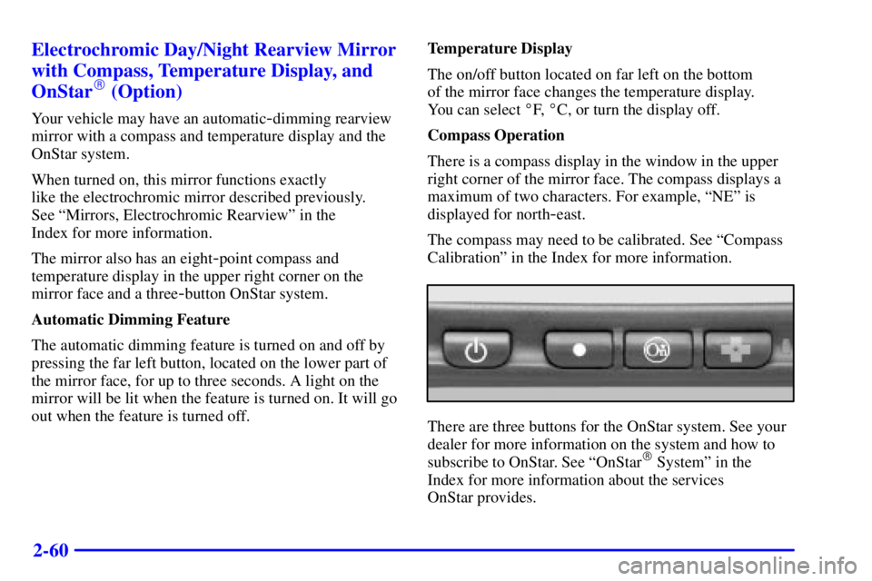 PONTIAC GRAND PRIX 2001  Owners Manual 2-60 Electrochromic Day/Night Rearview Mirror
with Compass, Temperature Display, and
OnStar
 (Option)
Your vehicle may have an automatic-dimming rearview
mirror with a compass and temperature display