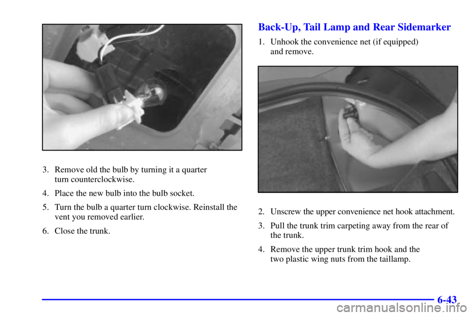 PONTIAC GRAND PRIX 2001  Owners Manual 6-43
3. Remove old the bulb by turning it a quarter 
turn counterclockwise.
4. Place the new bulb into the bulb socket.
5. Turn the bulb a quarter turn clockwise. Reinstall the
vent you removed earlie