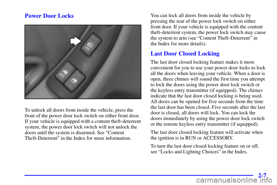 PONTIAC GRAND PRIX 2001  Owners Manual 2-7 Power Door Locks
To unlock all doors from inside the vehicle, press the
front of the power door lock switch on either front door.
If your vehicle is equipped with a content theft
-deterrent
system